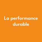 La performance durable
