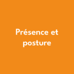 Présence et posture