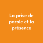 La prise de parole et la présence